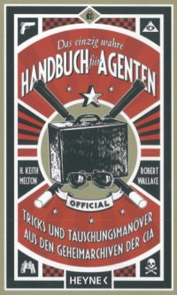 cover of the book Das einzig wahre Handbuch für Agenten. Tricks und Täuschungsmanöver aus den Geheimarchiven der CIA