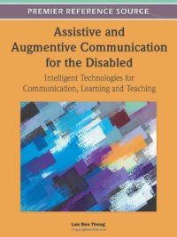 cover of the book Assistive and Augmentive Communication for the Disabled: Intelligent Technologies for Communication, Learning and Teaching