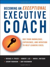 cover of the book Becoming an Exceptional Executive Coach: Use Your Knowledge, Experience, and Intuition to Help Leaders Excel