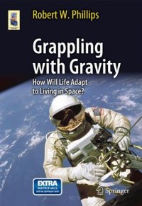 cover of the book Grappling with Gravity: How Will Life Adapt to Living in Space?