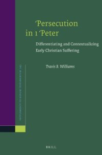 cover of the book Persecution in 1 Peter: Differentiating and Contextualizing Early Christian Suffering