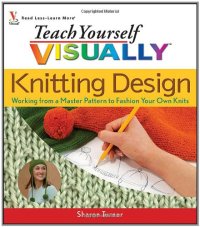 cover of the book Teach Yourself Visually Knitting Design: Working from a Master Pattern to Fashion Your Own Knits