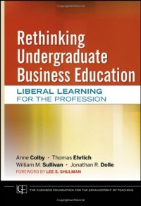 cover of the book Rethinking Undergraduate Business Education: Liberal Learning for the Profession