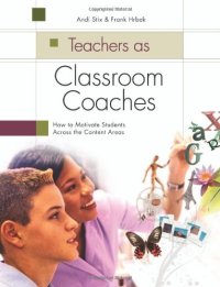 cover of the book Teachers as Classroom Coaches: How to Motivate Students Across the Content Areas