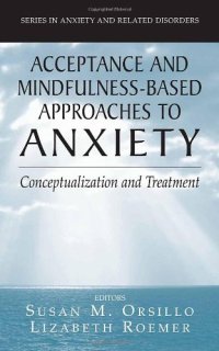 cover of the book Acceptance- and Mindfulness-Based Approaches to Anxiety: Conceptualization and Treatment