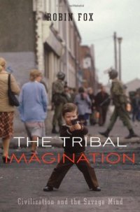 cover of the book The Tribal Imagination: Civilization and the Savage Mind