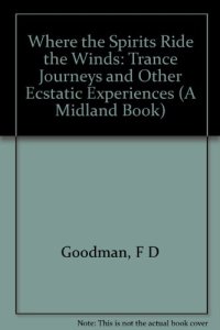 cover of the book Where the Spirits Ride the Wind: Trance Journeys and Other Ecstatic Experiences