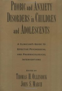 cover of the book Phobic and Anxiety Disorders in Children and Adolescents: A Clinician's Guide to Effective Psychosocial and Pharmacological Interventions