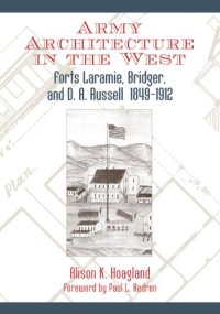 cover of the book Army Architecture in the West: Forts Laramie, Bridger, and D. A. Russell, 1849-1912