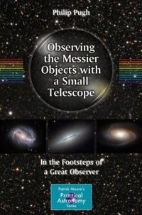 cover of the book Observing the Messier Objects with a Small Telescope: In the Footsteps of a Great Observer