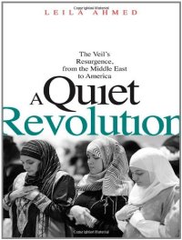 cover of the book A Quiet Revolution: The Veil's Resurgence, from the Middle East to America