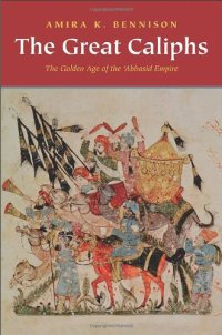 cover of the book The Great Caliphs: The Golden Age of the 'Abbasid Empire