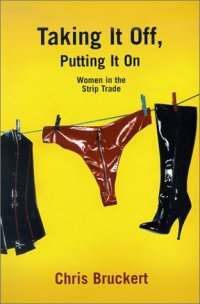 cover of the book Taking It Off, Putting It on: Women in the Strip Trade