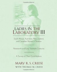 cover of the book Ladies in the Laboratory III: South African, Australian, New Zealand, and Canadian Women in Science: Nineteenth and Early Twentieth Centuries