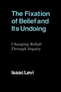 cover of the book The Fixation of Belief and its Undoing: Changing Beliefs through Inquiry