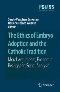 cover of the book The Ethics of Embryo Adoption and the Catholic Tradition: Moral Arguments, Economic Reality and Social Analysis