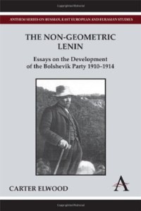 cover of the book The Non-Geometric Lenin: Essays on the Development of the Bolshevik Party 1910-1914