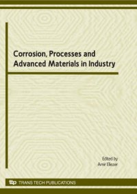 cover of the book Corrosion, processes and advanced materials in industry : selected peer reviewed papers from the 3rd (Israel) international conference, corrosion, advanced materials and processes in industry May 29th-31th 2007, Beer-Sheva, Israel