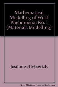 cover of the book B0533 Mathematical modelling of weld phenomena