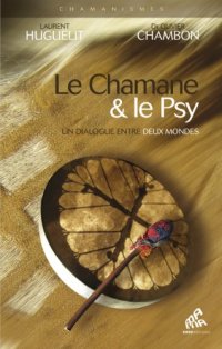 cover of the book Le chamane et le psy -  "Un dialogue entre deux mondes"