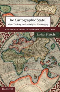 cover of the book The Cartographic State: Maps, Territory, and the Origins of Sovereignty