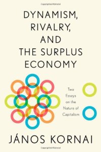 cover of the book Dynamism, Rivalry, and the Surplus Economy: Two Essays on the Nature of Capitalism