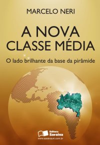 cover of the book A nova classe média_ O lado brilhante da pirâmide