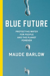 cover of the book Blue Future: Protecting Water for People and the Planet Forever