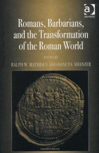 cover of the book Romans, Barbarians, and the Transformation of the Roman World: Cultural Interaction and the Creation of Identity in Late Antiquity