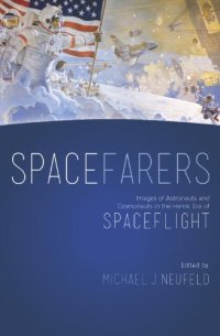 cover of the book Spacefarers: Images of Astronauts and Cosmonauts in the Heroic Era of Spaceflight