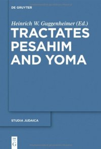 cover of the book The Jerusalem Talmud: תלמוד ירושׁלמי Second Order: Moˁed סדר מועד, Tractates Pesaḥim and Yoma: מסכתות פסחים ויומא - Edition, Translation, and Commentary