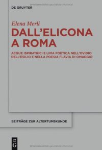 cover of the book Dall’Elicona a Roma: Acque ispiratrici e lima poetica nell’Ovidio dell’esilio e nella poesia flavia di omaggio