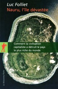 cover of the book Nauru, l'île dévastée : Comment la civilisation capitaliste a détruit le pays le plus riche du monde