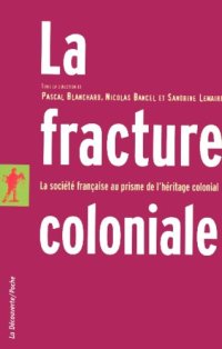 cover of the book La fracture coloniale : La société française au prisme de l'héritage colonial