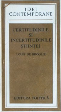 cover of the book Certitudinile si incertitudinile stiintei