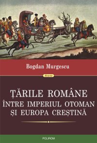 cover of the book Tarile Romane intre Imperiul Otoman si Europa crestina