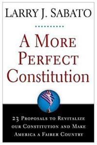 cover of the book A More Perfect Constitution: 23 Proposals to Revitalize Our Constitution and Make America a Fairer Country