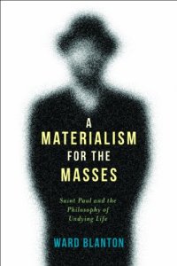 cover of the book A Materialism for the Masses: Saint Paul and the Philosophy of Undying Life