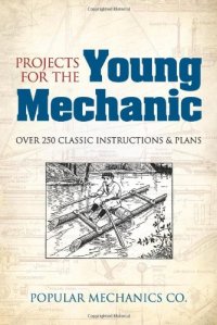 cover of the book Projects for the Young Mechanic: Over 250 Classic Instructions & Plans