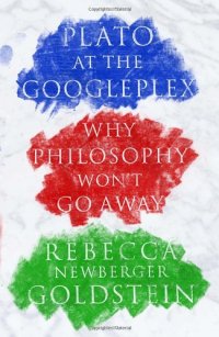 cover of the book Plato at the Googleplex: Why Philosophy Won't Go Away