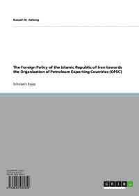 cover of the book The Foreign Policy of the Islamic Republic of Iran towards the Organization of Petroleum Exporting Countries