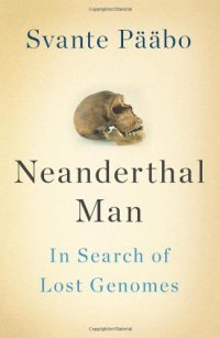 cover of the book Neanderthal Man: In Search of Lost Genomes