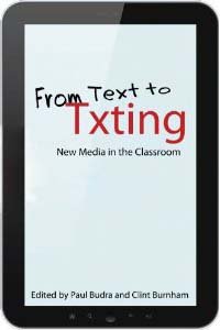 cover of the book From text to txting: new media in the classroom