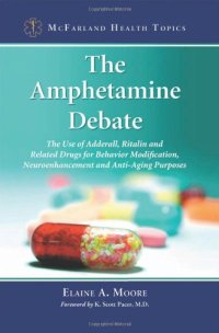 cover of the book The Amphetamine Debate: The Use of Adderall, Ritalin and Related Drugs for Behavior Modification, Neuroenhancement and Anti-Aging Purposes