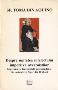 cover of the book Despre unitatea intelectului contra averroistilor