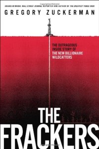 cover of the book The Frackers: The Outrageous Inside Story of the New Billionaire Wildcatters