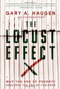 cover of the book The Locust Effect: Why the End of Poverty Requires the End of Violence