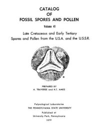 cover of the book Catalog of fossil spores and pollen. Volume 41. Late Cretaceous and Early Tertiary Spores and Pollen from the U.S.A. and the U.S.S.R. Published at University Park, Pennsylvania