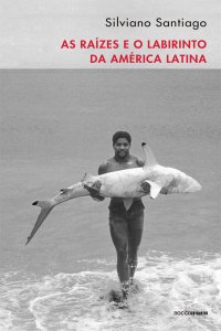 cover of the book As raízes e o labirinto da América Latina