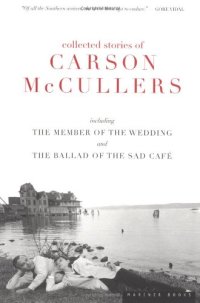 cover of the book Collected Stories of Carson McCullers, including The Member of the Wedding and The Ballad of the Sad Cafe